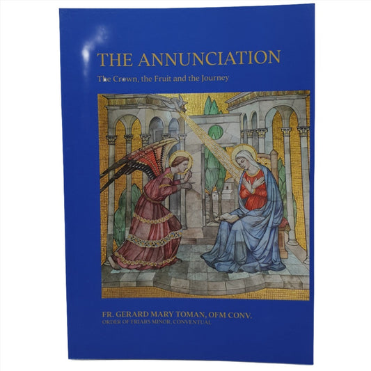 The Annunciation - The Crown, the Fruit and the Journey by Fr. Gerard Mary Toman