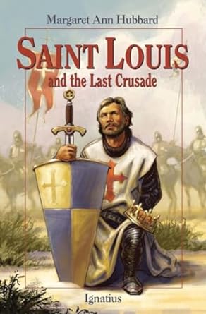 Saint Louis and the Crusade - Ann Hubbard