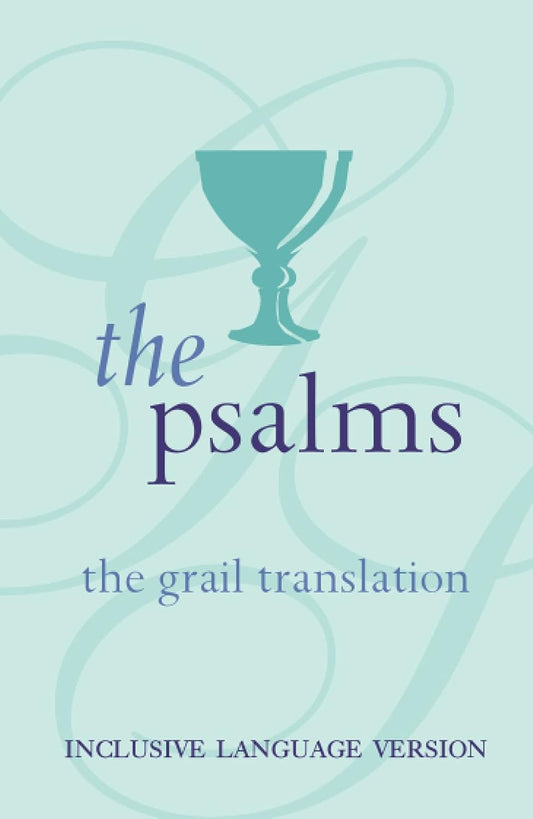 The Psalms: The Grail Translation (Inclusive Language Edition)