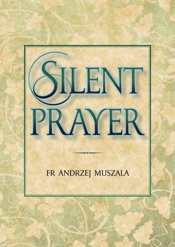 Silent Prayer: A Journey to the Heart of Christian Spirituality