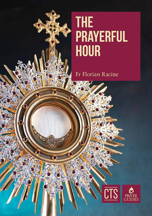 The Prayerful Hour: A Scriptural Companion to Eucharistic