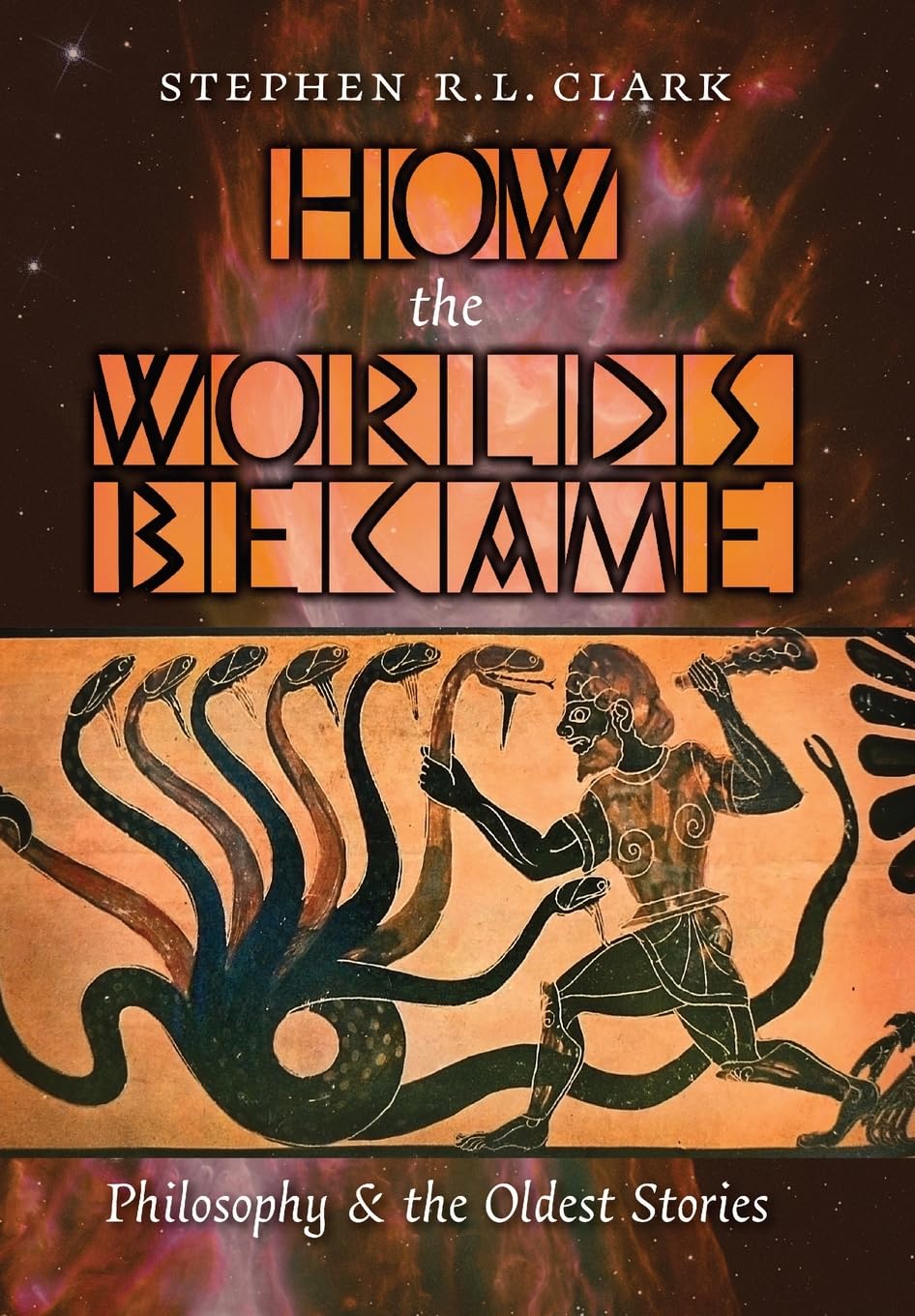 How the Worlds Became: Philosophy and the Oldest Stories