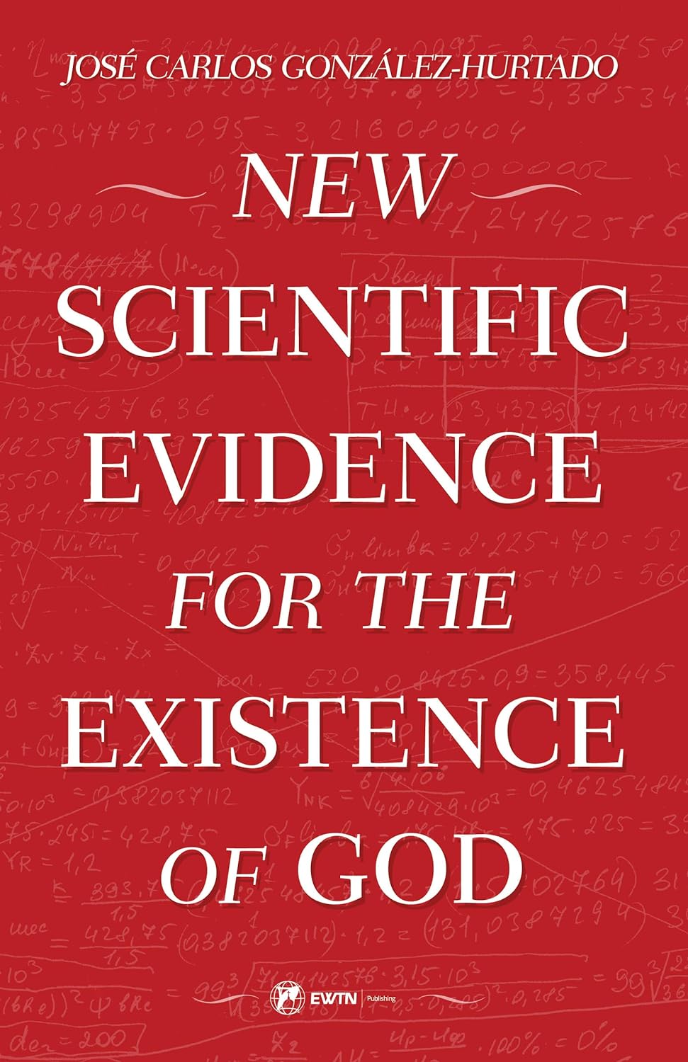 New Scientific Evidence for the Existence of God