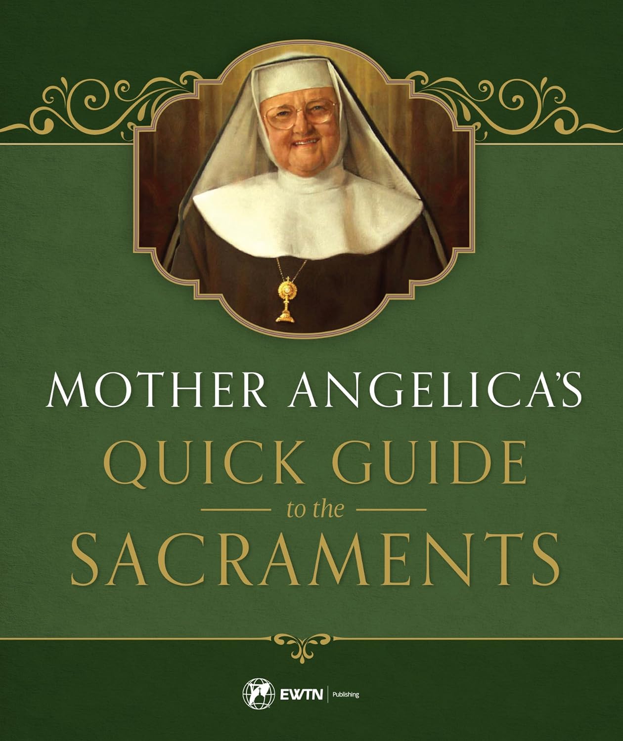 Mother Angelica’s Quick Guide to the Sacraments