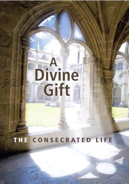 A Divine Gift: The Consecrated Life - Embracing Evangelical Counsels