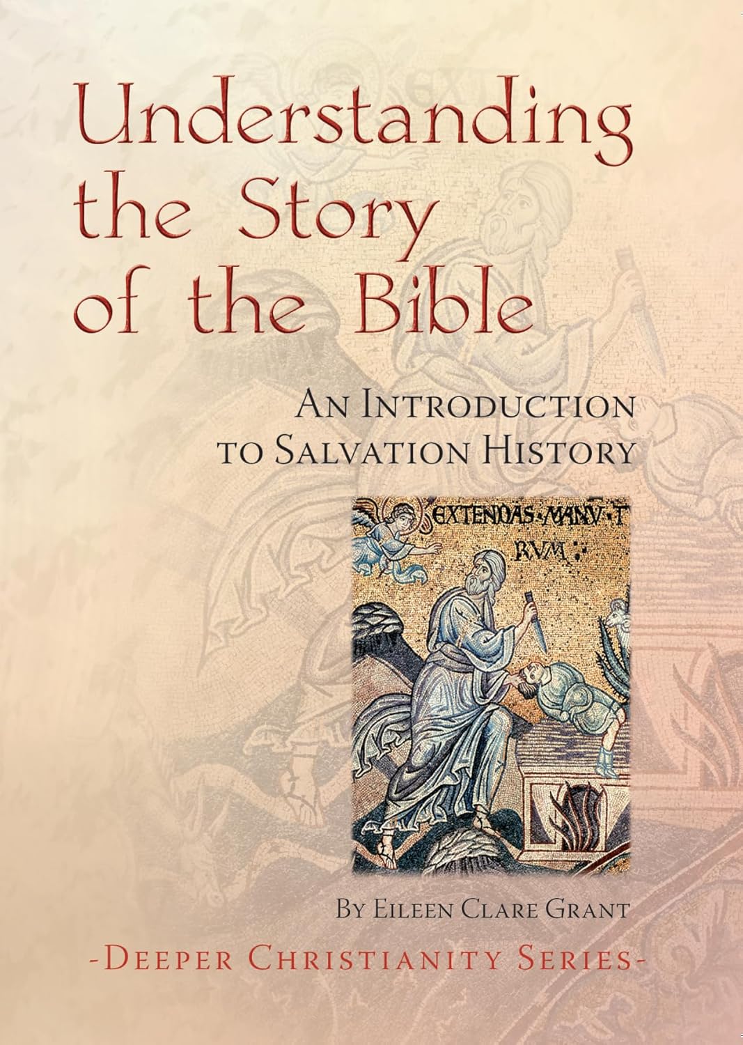 Understanding the Story of the Bible: An Introduction to Salvation History