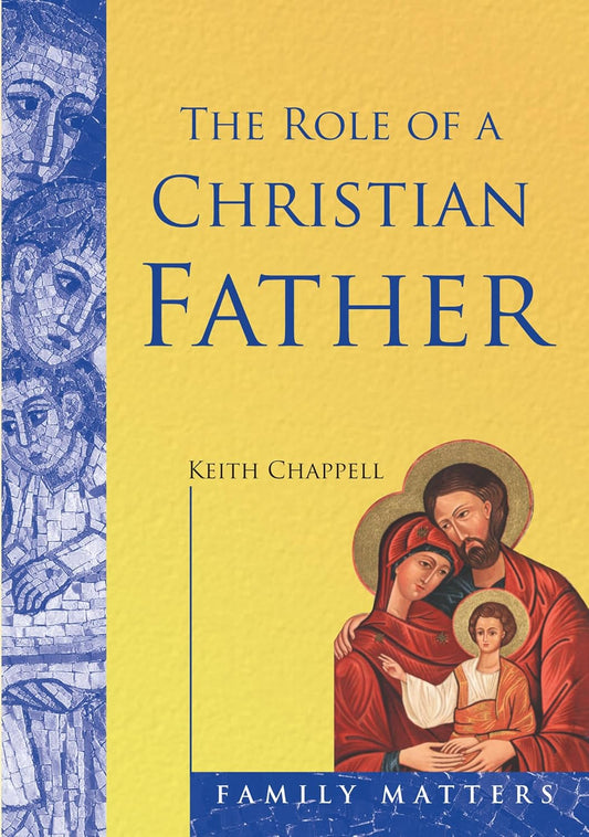 The Role of a Christian Father: Fatherhood in the Modern World