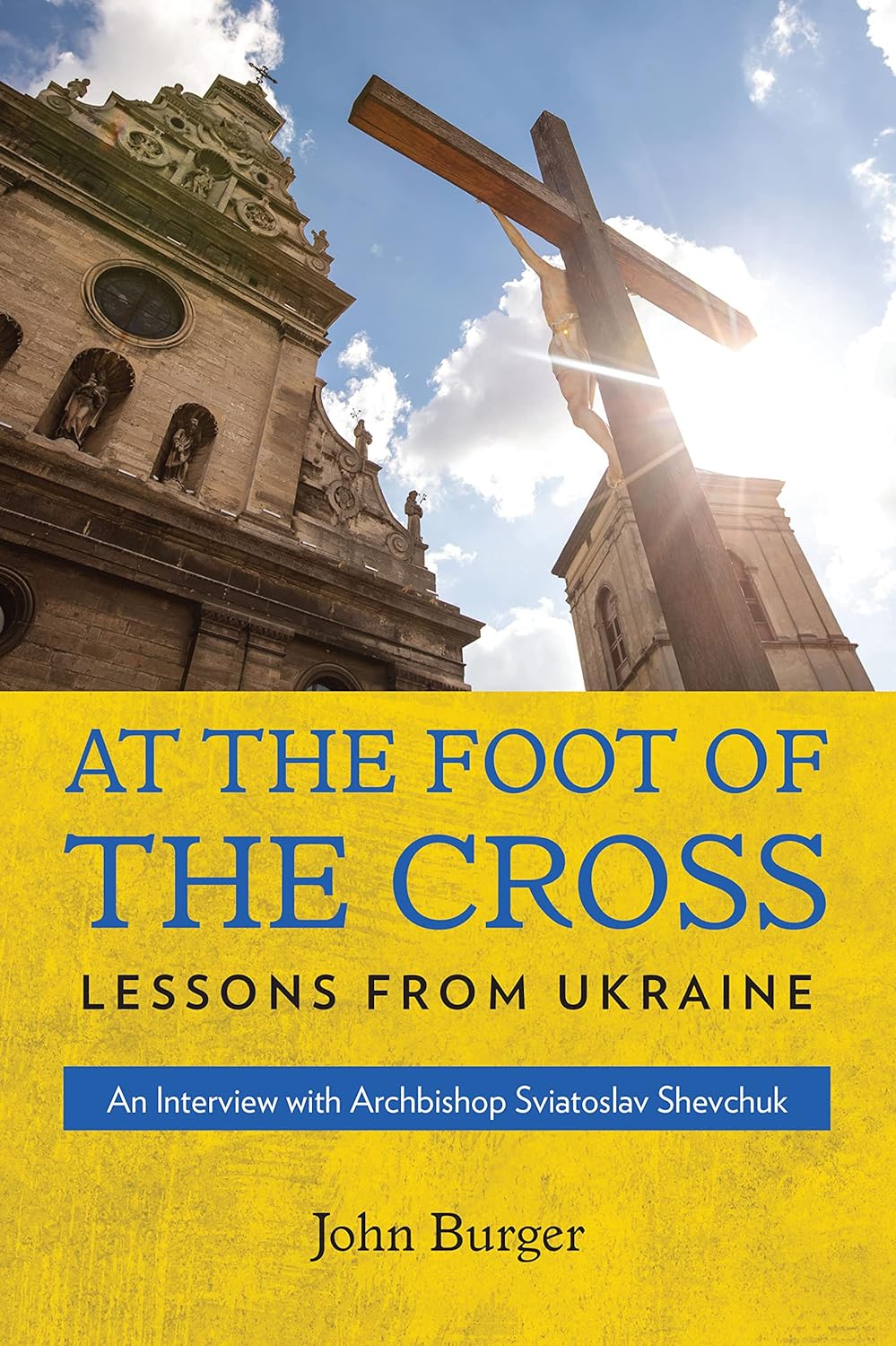 At the Foot of the Cross: Lessons from Ukraine